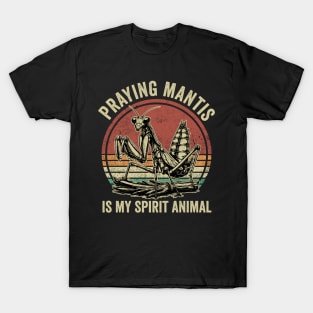 Praying Mantis Is My Spirit Animal Funny Insect T-Shirt